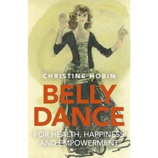 Belly Dance for Health Happiness and Empowerment Paperback, Ayni Books