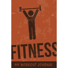My Workout Journal: Fitness Brown Background 6 X 9 50 Daily Workout Logs Paperback, Createspace Independent Publishing Platform