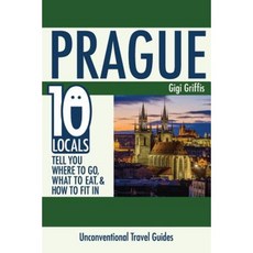 Prague: 10 Locals Tell You Where to Go What to Eat & How to Fit in Paperback, Createspace