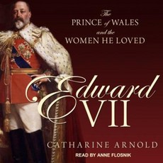 Edward VII: The Prince of Wales and the Women He Loved Compact Disc, Tantor Audio