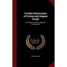 Further Discoveries of Cretan and Aegean Script: With Libyan and Proto-Egyptian Comparisons Hardcover, Andesite Press