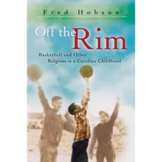 Off the Rim: Basketball and Other Religions in a Carolina Childhood Hardcover, University of Missouri
