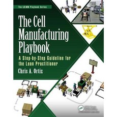 The Cell Manufacturing Playbook: A Step-By-Step Guideline for the Lean Practitioner Paperback, Productivity Press
