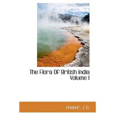 The Flora of British India Volume I Hardcover, BiblioLife