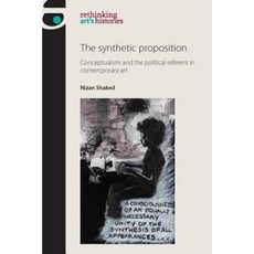 The Synthetic Proposition: Conceptualism and the Political Referent in Contemporary Art Hardcover, Manchester University Press