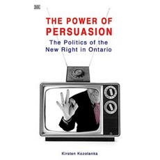 The Power of Persuasion: The Politics of the New Right in Ontario Paperback, Black Rose Books