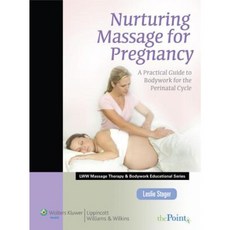 Nurturing Massage for Pregnancy: A Practical Guide to Bodywork for the Perinatal Cycle [With Access Code] Paperback, LWW