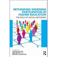 Rethinking Widening Participation in Higher Education: The Role of Social Networks Paperback, Routledge