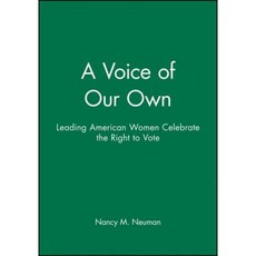 A Voice of Our Own: Leading American Women Celebrate the Right to Vote Paperback, Jossey-Bass