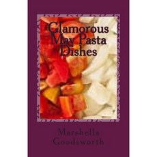 Glamorous May Pasta Dishes Paperback, Createspace