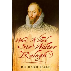 Who Killed Sir Walter Ralegh? Hardcover, History Press