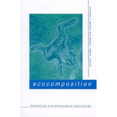Ecocomposition: Theoretical and Pedagogical Approaches Paperback, State University of New York Press