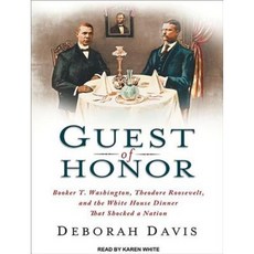Guest of Honor: Booker T. Washington Theodore Roosevelt and the White House Dinner That Shocked a Nation MP3 CD, Tantor Audio