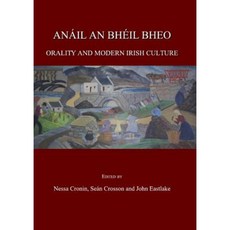 Anail an Bheil Bheo: Orality and Modern Irish Culture Hardcover, Cambridge Scholars Publishing