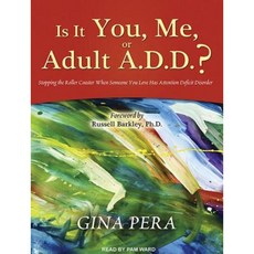 Is It You Me or Adult A.D.D.?: Stopping the Roller Coaster When Someone You Love Has Attention Deficit Disorder Compact Disc, Tantor Audio