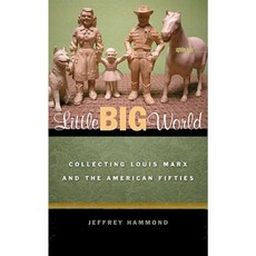 Little Big World: Collecting Louis Marx and the American Fifties Hardcover, University of Iowa Press