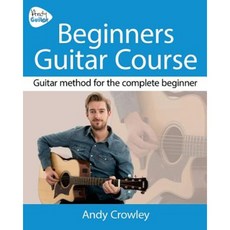 Andy Guitar Beginner's Guitar Course: Guitar Method for the Complete Beginner Paperback, Createspace Independent Publishing Platform