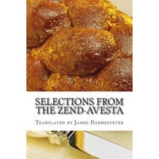 Selections from the Zend-Avesta Paperback, Createspace Independent Publishing Platform