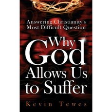 Answering Christianity's Most Difficult Question-Why God Allows Us to Suffer Paperback, Triune Publishing Group, LLC