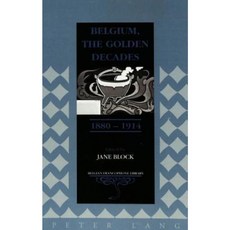 Belgium the Golden Decades 1880-1914 Hardcover, Peter Lang Gmbh, Internationaler Verlag Der W
