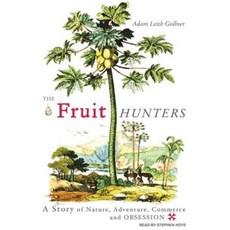 The Fruit Hunters: A Story of Nature Adventure Commerce and Obsession Compact Disc, Tantor Audio