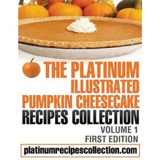 The Platinum Illustrated Pumpkin Cheesecake Recipes Collection: Volume 1 Paperback, Digital Story Books