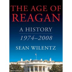 The Age of Reagan: A History 1974-2008 MP3 CD, Tantor Audio
