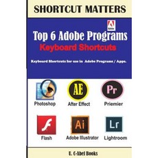 Top 6 Adobe Programs Keyboard Shortcuts. Paperback, U. C-Abel Books