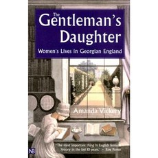 The Gentleman's Daughter: Womens Lives in Georgian England Paperback, Yale University Press