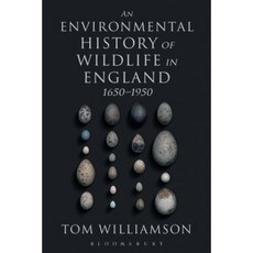 An Environmental History of Wildlife in England 1650 - 1950 Paperback, Bloomsbury Academic