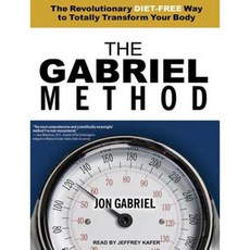 The Gabriel Method: The Revolutionary Diet-Free Way to Totally Transform Your Body MP3 CD, Tantor Audio
