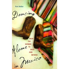 Dancing Alone in Mexico: From the Border to Baja and Beyond Paperback, University of Arizona Press