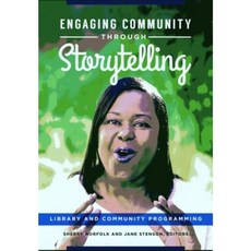 Engaging Community Through Storytelling: Library and Community Programming Paperback, Libraries Unlimited