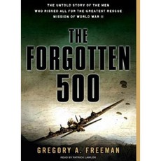 The Forgotten 500: The Untold Story of the Men Who Risked All for the Greatest Rescue Mission of World War II Compact Disc, Tantor Audio