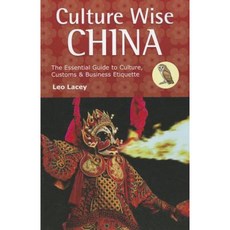 Culture Wise China: The Essential Guide to Culture Customs & Business Etiquette Paperback, Survival Books