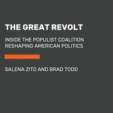 The Great Revolt: Inside the Populist Coalition Reshaping American Politics Compact Disc, Random House Audio Publishing Group