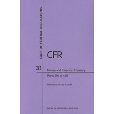 Code of Federal Regulations Title 31 Money and Finance Parts 200-499 2014 Paperback, Claitor's Pub Division