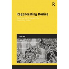 Regenerating Bodies: Tissue and Cell Therapies in the Twenty-First Century Paperback, Routledge