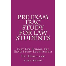 Pre Exam Irac Study for Law Students: Easy Law School Pre Exam Study Look Inside! Paperback, Createspace Independent Publishing Platform