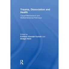 Trauma Dissociation and Health: Casual Mechanisms and Multidimensional Pathways Paperback, Routledge