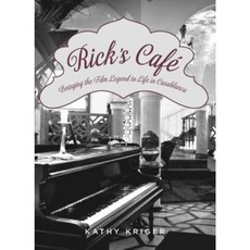 Rick's Cafe: Bringing the Film Legend to Life in Casablanca Hardcover, Lyons Press