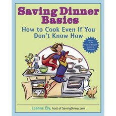 Saving Dinner Basics: How to Cook Even If You Don't Know How Paperback, Ballantine Books