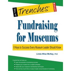 Fundraising for Museums: 8 Keys to Success Every Museum Leader Should Know Paperback, Charitychannel LLC