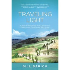 Traveling Light: A Year of Wandering from California to England and Tuscany and Back Again Hardcover, Skyhorse Publishing