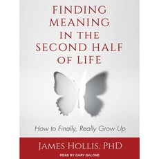 Finding Meaning in the Second Half of Life: How to Finally Really Grow Up Compact Disc, Tantor Audio