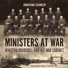 Ministers at War: Winston Churchill and His War Cabinet MP3 CD, Blackstone Audiobooks
