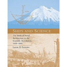 Ships and Science: The Birth of Naval Architecture in the Scientific Revolution 1600-1800 Paperback, Mit Press