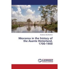 Nkoransa in the History of the Asante Hinterland 1700-1900 Paperback, LAP Lambert Academic Publishing