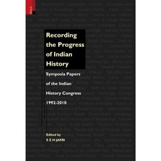 Recording the Progress of Indian History: Symposia Papers of the Indian History Congress 1992-2010 Hardcover, Primus Books