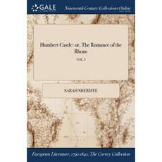 Humbert Castle: Or the Romance of the Rhone; Vol. I Paperback, Gale Ncco, Print Editions